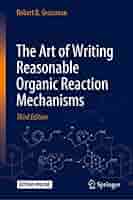 The Art of Writing Reasonable Organic Reaction Mechanisms [ハードカバー] Grossman，Robert B. The Art of Writing Reasonable Organic Reaction Mechanisms